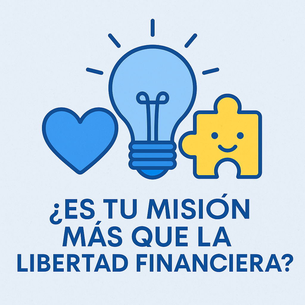 ¿Tu misión es más grande que la libertad financiera?
